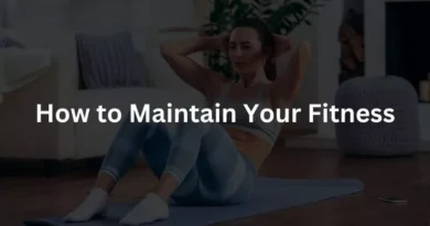 How to Maintain Your Fitness