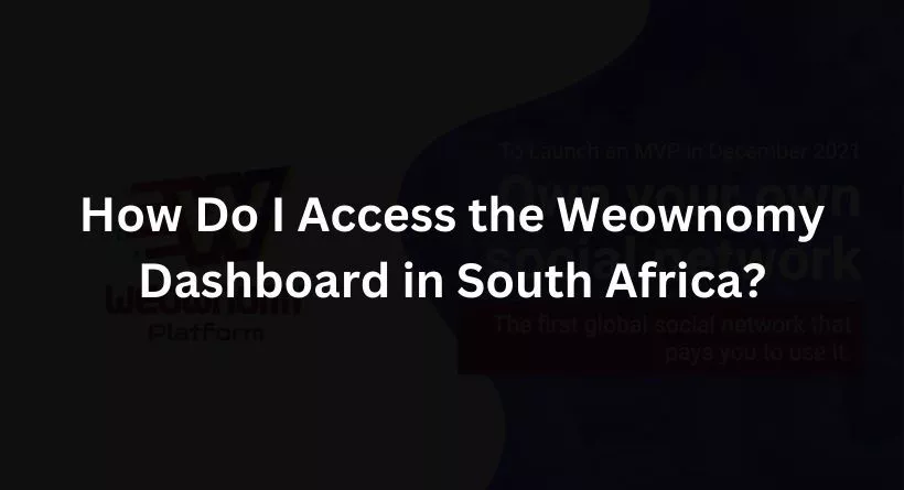 How Do I Access the Weownomy Dashboard in South Africa?