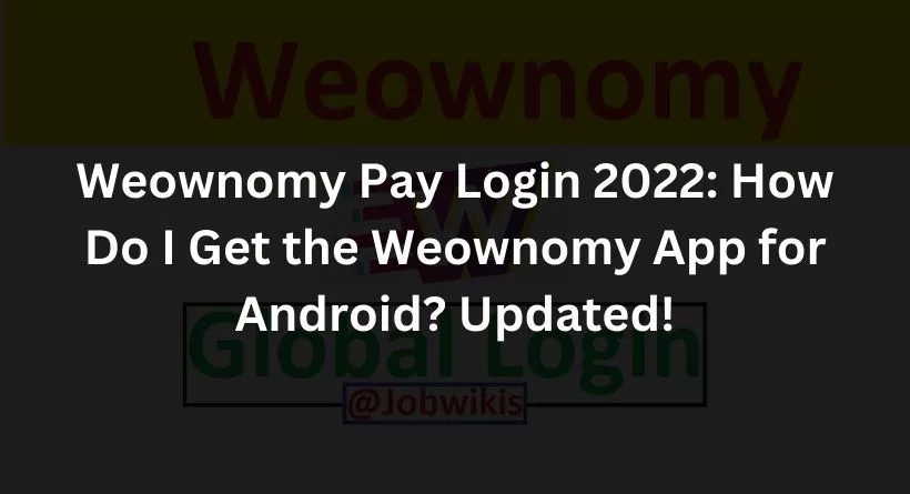 Weownomy Pay Login 2022: How Do I Get the Weownomy App for Android? Updated!