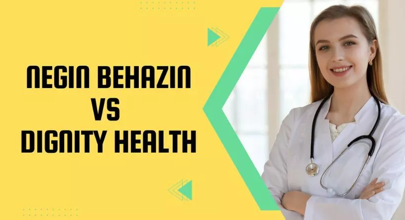Key Takeaways from Negin Behazin Vs Dignity Health