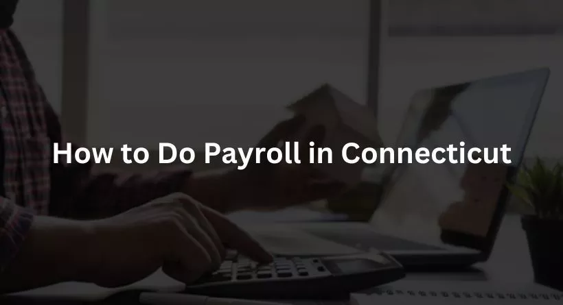 How to Do Payroll in Connecticut