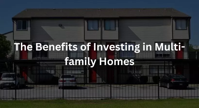 The Benefits of Investing in Multi-family Homes
