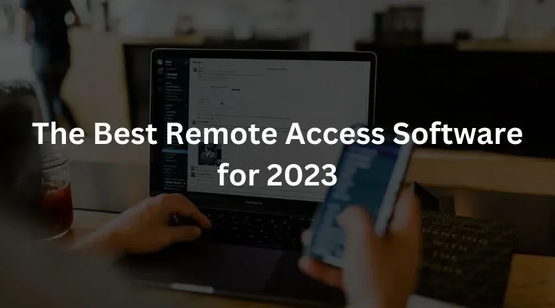 The Best Remote Access Software for 2023