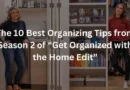 The 10 Best Organizing Tips from Season 2 of “Get Organized with the Home Edit”